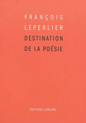 Destination de la poésie - François Leperlier