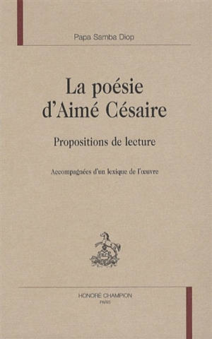 La poésie d'Aimé Césaire : propositions de lecture - Papa Samba Diop