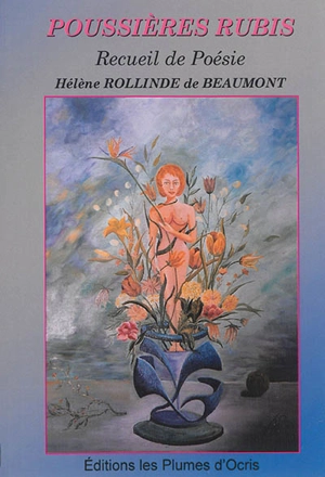 Poussières rubis : recueil de poésie - Hélène Rollinde de Beaumont