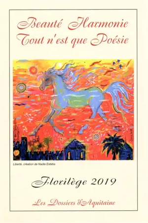 Beauté, harmonie : tout n'est que poésie : florilège 2019