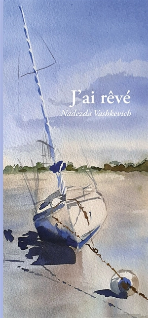 J'ai rêvé : recueil de poésie - Nadezda Vashkevich