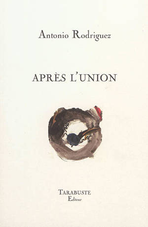 Après l'union : poésie continentale - Antonio Rodriguez