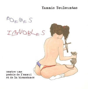 Poèmes ignobles. Contre une poésie de l'ennui et de la bienséance - Yannis Youlountas