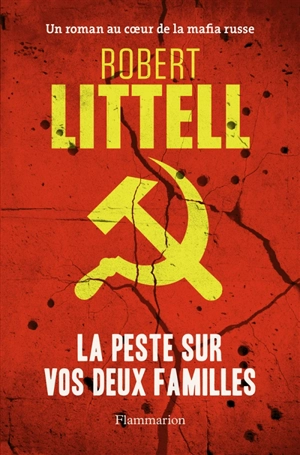 La peste sur vos deux familles : un roman au coeur de la mafia russe - Robert Littell