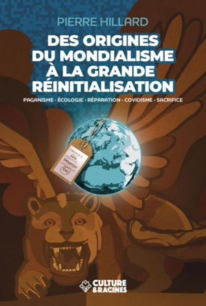 Des origines du mondialisme à la grande réinitialisation : paganisme, écologie, réparation, covidisme, sacrifice - Pierre Hillard