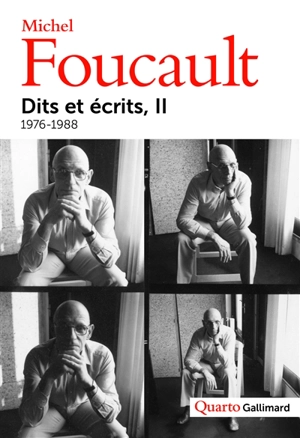 Dits et écrits : 1954-1988. Vol. 2. 1976-1988 - Michel Foucault