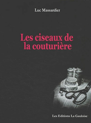 Les ciseaux de la couturière - Luc Massardier