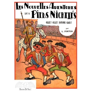 Les nouvelles aventures des Pieds nickelés. Vol. 3. Ollé ! Ollé ! Soyons gais ! - Louis Forton