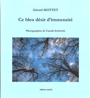 Ce bleu désir d'immensité - Gérard Mottet