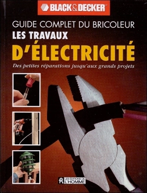 Les travaux d'électricité : des petites réparations jusqu'aux grands projets - Black and Decker Manufacturing Company