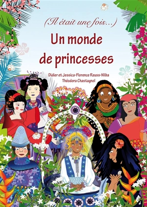 Un monde de princesses : princesses du monde entier - Jessica Reuss-Nliba