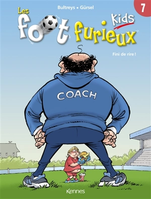 Les foot furieux kids. Vol. 7. Fini de rire ! - Daniel Bultreys