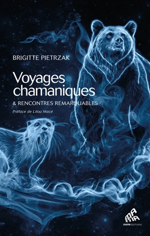 Voyages chamaniques & rencontres remarquables - Brigitte Pietrzak