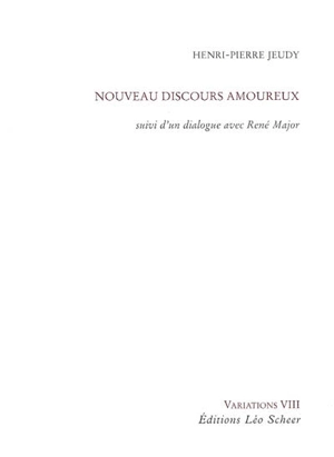 Nouveau discours amoureux : suivi d'un dialogue avec René Major - Henri-Pierre Jeudy