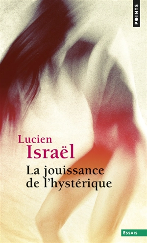 La jouissance de l'hystérique : séminaire, 1974 - Lucien Israël