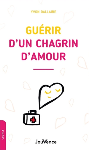 Guérir d'un chagrin d'amour - Yvon Dallaire