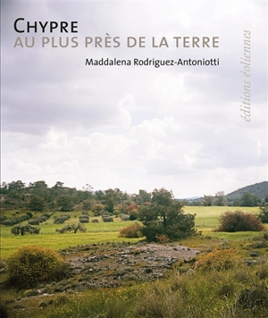 Chypre : au plus près de la terre - Maddalena Rodriguez-Antoniotti