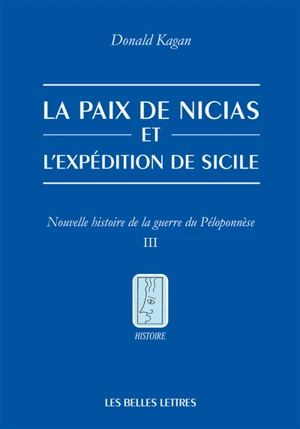 Nouvelle histoire de la guerre du Péloponnèse. Vol. 3. La paix de Nicias et l'expédition de Sicile - Donald Kagan