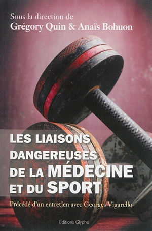 Les liasons dangereuses de la médecine et du sport - Georges Vigarello