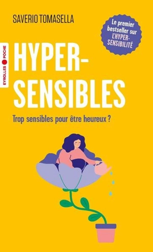 Hypersensibles : trop sensibles pour être heureux ? - Saverio Tomasella