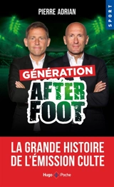 Génération After foot : la grande histoire de l'émission culte - Pierre Adrian