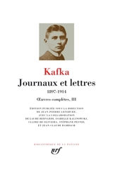 Oeuvres complètes. Vol. 3. Journaux et lettres : 1897-1914 - Franz Kafka