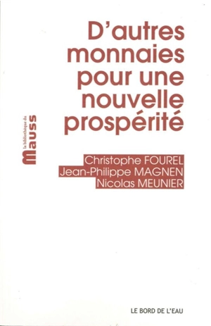 D'autres monnaies pour une nouvelle prospérité - Christophe Fourel