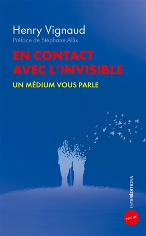 En contact avec l'invisible : un médium vous parle - Henry Vignaud