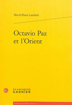 Octavio Paz et l'Orient - Hervé-Pierre Lambert