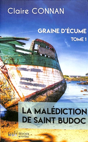 Graine d'écume. Vol. 1. Graine d'écume, la malédiction de saint Budoc - Claire Connan