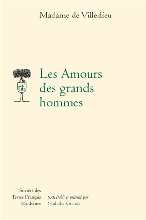 Les amours des grands hommes - Marie-Catherine-Hortense de Villedieu