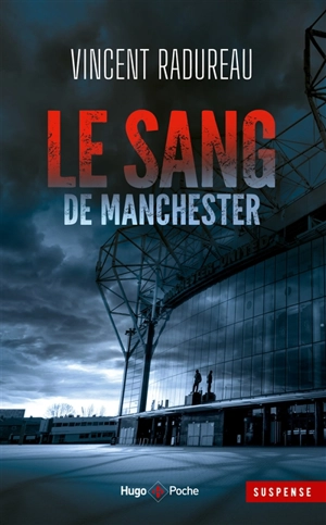 Le sang de Manchester - Vincent Radureau