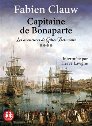Les aventures de Gilles Belmonte. Vol. 4. Capitaine de Bonaparte - Fabien Clauw
