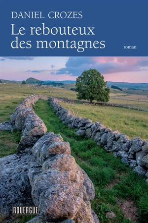 Le rebouteux des montagnes - Daniel Crozes