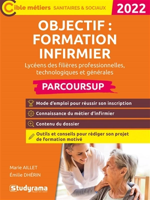 Objectif formation infirmier : lycéens des filières professionnelles, technologiques et générales : Parcoursup 2022 - Emilie Dhérin