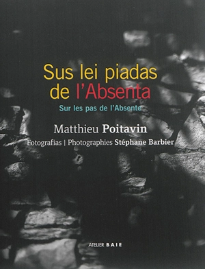 Sus lei piadas de l'absenta. Sur les pas de l'absente - Matieu Poitavin