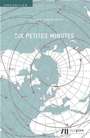 Six petites minutes - Xavier Deutsch