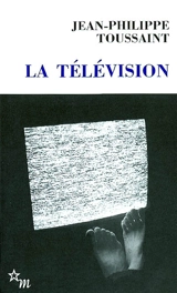 La télévision - Jean-Philippe Toussaint