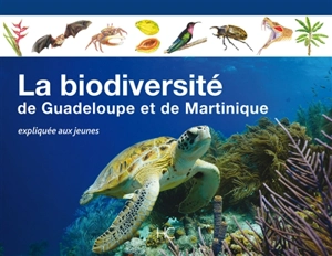 La biodiversité de Guadeloupe et de Martinique expliquée aux jeunes - Michel Breuil