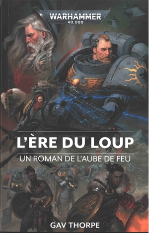 L'ère du loup : un roman de l'aube de feu - Gav Thorpe