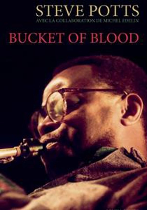 Bucket of blood : mémoire de jazz - Steve Potts