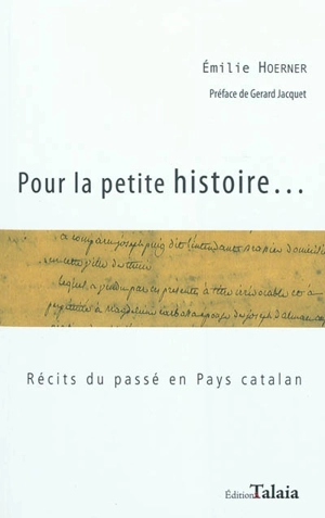 Pour la petite histoire... : récits du passé en pays catalan - Emilie Hoerner