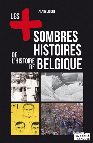 Les + sombres histoires de l'histoire de Belgique - Alain Libert