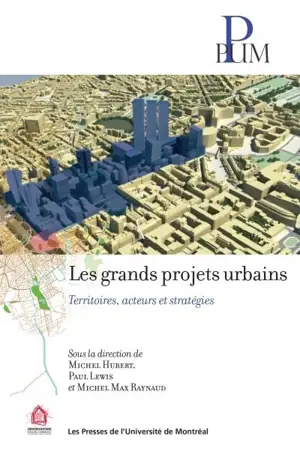 Les grands projets urbains : territoires, acteurs et stratégies - Michel Hubert