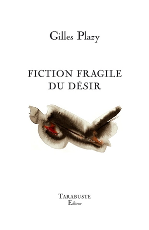 Fiction fragile du désir - Gilles Plazy