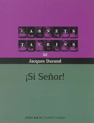 Chroniques taurines. Vol. 2. Si Senor ! - Jacques Durand