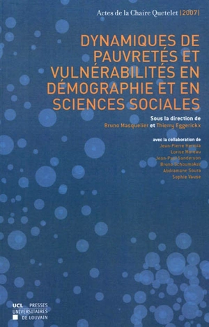 Dynamiques de pauvretés et vulnérabilités en démographie et en sciences sociales - Chaire Quetelet (2007 ; Louvain-la-Neuve, Belgique)