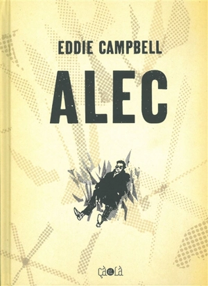 Alec : l'intégrale - Eddie Campbell