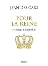 Pour la reine : hommage à Elizabeth II - Jean Des Cars