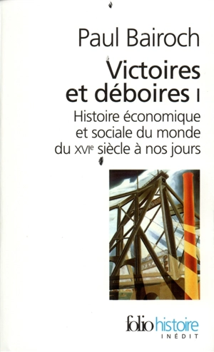 Victoires et déboires : histoire économique et sociale du monde du XVIe siècle à nos jours. Vol. 1 - Paul Bairoch